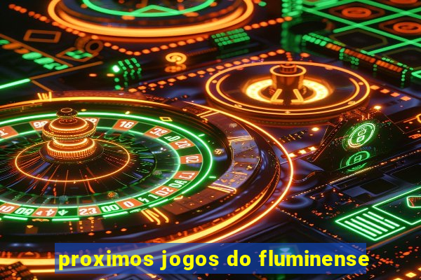 proximos jogos do fluminense